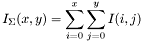 \[ I_\Sigma(x,y) = \sum_{i=0}^{x}\sum_{j=0}^{y} I(i,j) \]