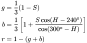 \[ \begin{aligned} g &= \frac{1}{3}(1-S) \\ b &= \frac{1}{3}\left[1+\frac{S \cos(H-240^\circ)} {\cos(300^\circ-H)}\right] \\ r &= 1-(g+b) \end{aligned} \]