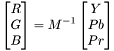 \[ \begin{bmatrix} R \\ G \\ B \end{bmatrix} = M^{-1} \begin{bmatrix} Y \\ Pb \\ Pr \end{bmatrix} \]