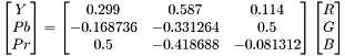 \[ \begin{bmatrix} Y \\ Pb \\ Pr \end{bmatrix} = \begin{bmatrix} 0.299 & 0.587 & 0.114 \\ -0.168736 & -0.331264 & 0.5 \\ 0.5 & -0.418688 & -0.081312 \end{bmatrix} \begin{bmatrix} R \\ G \\ B \end{bmatrix} \]